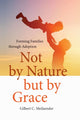 Book cover of: Not by Nature but by Grace. By: Gilbert C. Meilaender