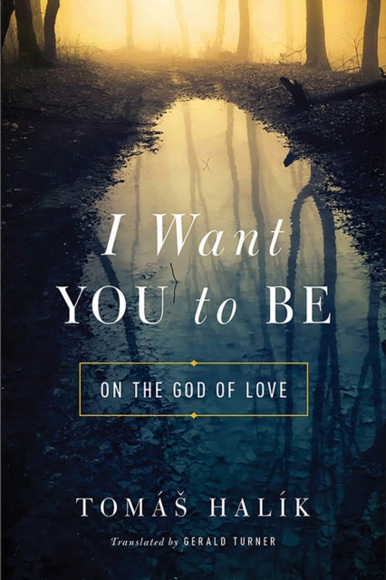 Book cover of: I Want You to Be. By: Tomás Halík