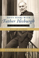 Book cover of: Fifty Years with Father Hesburgh. By: Robert Schmuhl