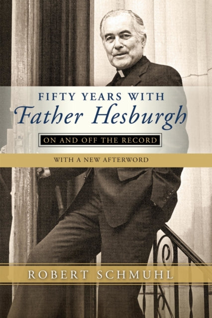 Book cover of: Fifty Years with Father Hesburgh. By: Robert Schmuhl