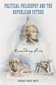 Book cover of: Political Philosophy and the Republican Future. By: Gregory Bruce Smith