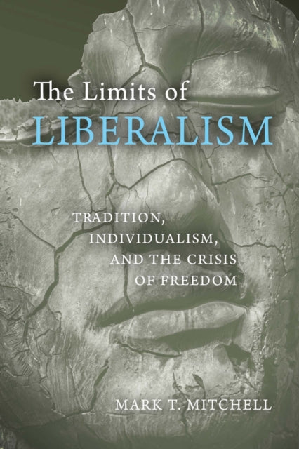 Book cover of: Limits of Liberalism. By: Mark T. Mitchell