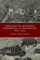 Book cover of: Varieties of Monastic Experience in Byzantium, 800-1453. By: Alice-Mary Talbot