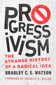 Book cover of: Progressivism. By: Bradley C. S. Watson