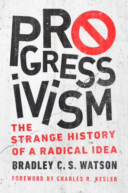 Book cover of: Progressivism. By: Bradley C. S. Watson