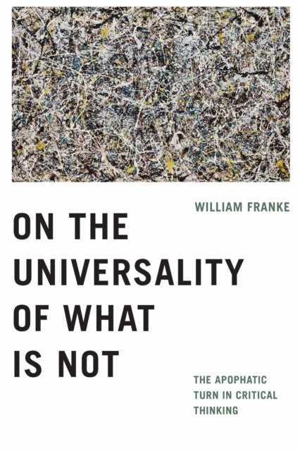 Book cover of: On the Universality of What Is not. By: William Franke