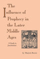 Book cover of: Influence of Prophecy in the Later Middle Ages, the. By: Marjorie Marjorie