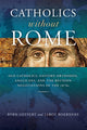 Book cover of: Catholics Without Rome. By: Bryn Geffert