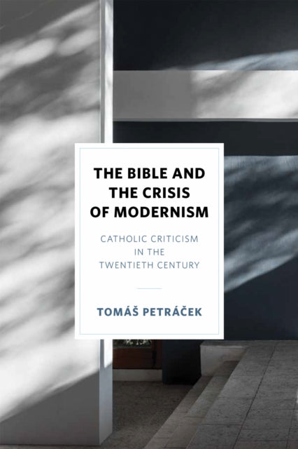 Book cover of: Bible and the Crisis of Modernism. By: Tomáš Petráček