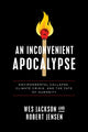 Book cover of: Inconvenient Apocalypse. By: Wes Jackson