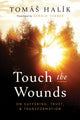 Book cover of: Touch the Wounds. By: Tomás Halík