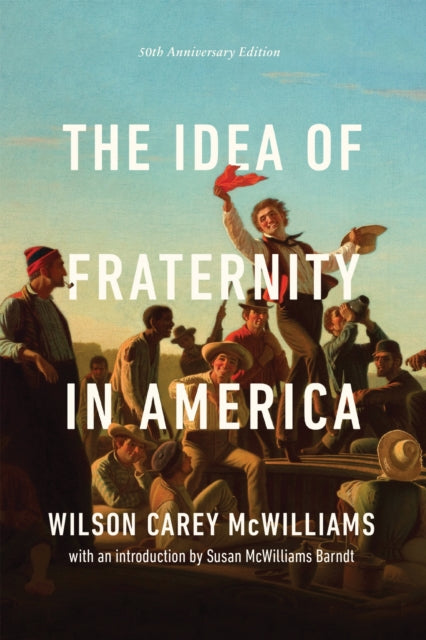 Book cover of: Idea of Fraternity in America. By: Wilson Carey McWilliams