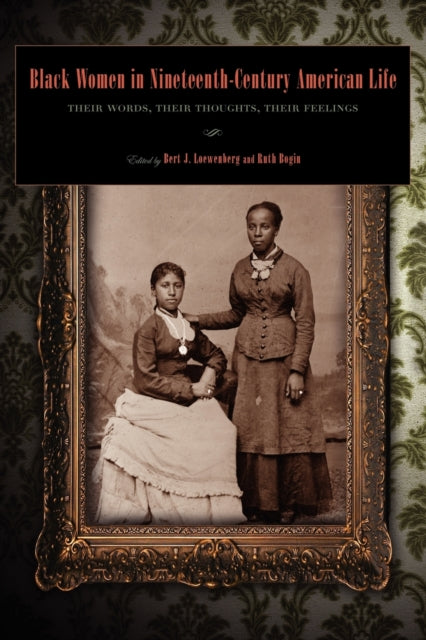 Book cover of: Black Women in Nineteenth-Century American Life. By: Bert James Loewenberg