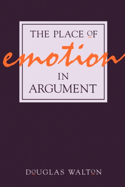 Book cover of: Place of Emotion in Argument. By: Douglas Walton