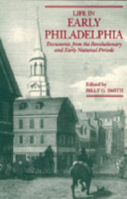 Book cover of: Life in Early Philadelphia. By: Billy Gordon Smith