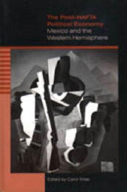 Book cover of: Post-NAFTA Political Economy. By: Carol Wise