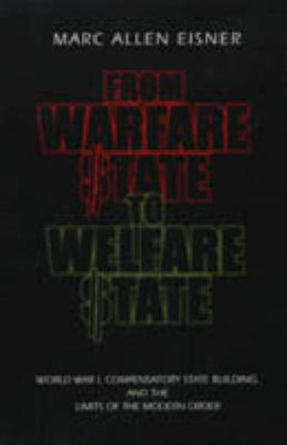 Book cover of: From Warfare State to Welfare State. By: Marc Allen Eisner