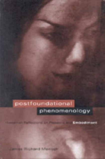 Book cover of: Postfoundational Phenomenology. By: James Richard Mensch