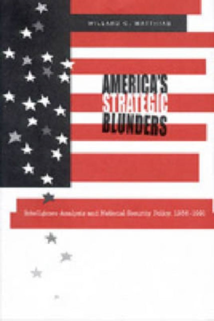 Book cover of: America's Strategic Blunders. By: Willard C. Matthias