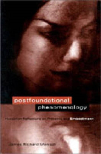 Book cover of: Postfoundational Phenomenology. By: James Richard Mensch