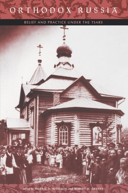 Book cover of: Orthodox Russia. By: Valerie A. Kivelson