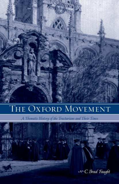 Book cover of: Oxford Movement. By: C. Brad Faught