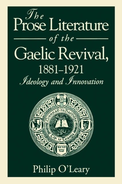Book cover of: Prose Literature of the Gaelic Revival, 1881–1921. By: Philip O'Leary