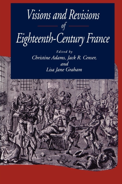 Book cover of: Visions and Revisions of Eighteenth-Century France