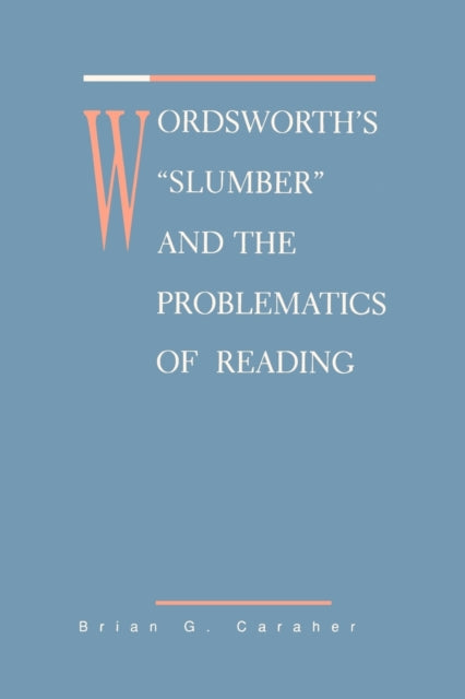 Book cover of: Wordsworth's Slumber and the Problematics of Reading. By: Brian G. Caraher
