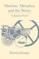 Book cover of: Machine, Metaphor, and the Writer. By: Bettina L. Knapp