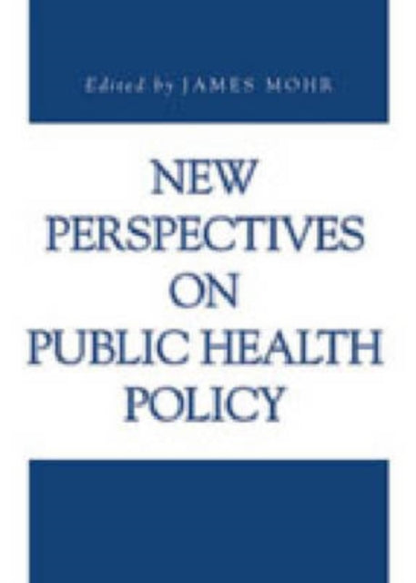 Book cover of: New Perspectives on Public Health Policy. By: James Mohr