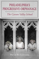 Book cover of: Philadelphia's Progressive Orphanage. By: David R. Contosta