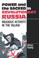 Book cover of: Power and the Sacred in Revolutionary Russia. By: Glennys Young