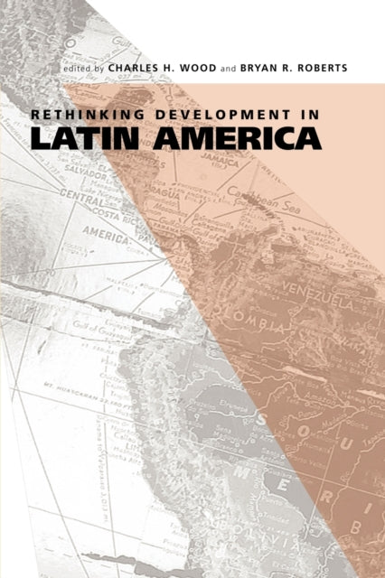 Book cover of: Rethinking Development in Latin America. By: Charles H. Wood