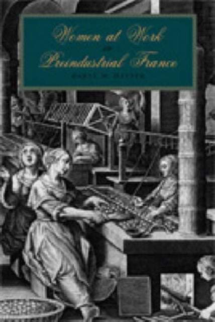 Book cover of: Women at Work in Preindustrial France. By: Daryl M. Hafter