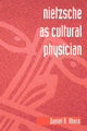 Book cover of: Nietzsche as Cultural Physician. By: Daniel R. Ahern