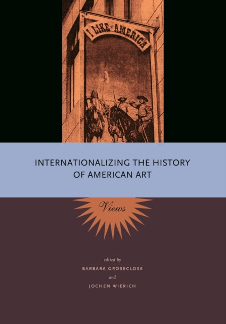 Book cover of: Internationalizing the History of American Art. By: Barbara Groseclose