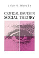 Book cover of: Critical Issues in Social Theory. By: John, K. Rhoads