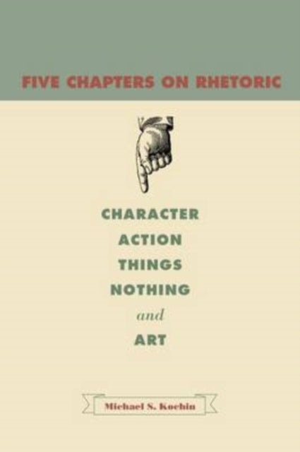 Book cover of: Five Chapters on Rhetoric. By: Michael Shalom Kochin