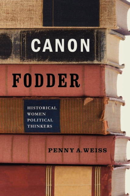 Book cover of: Canon Fodder. By: Penny A. Weiss