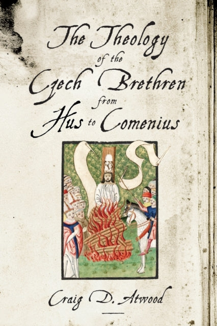 Book cover of: Theology of the Czech Brethren from Hus to Comenius. By: Craig D. Atwood