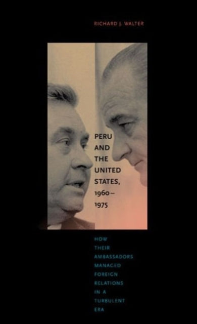 Book cover of: Peru and the United States, 1960–1975. By: Richard J. Walter