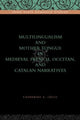 Book cover of: Multilingualism and Mother Tongue in Medieval French, Occitan, and Catalan Narratives. By: Catherine Léglu