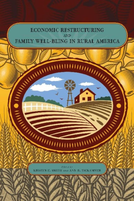 Book cover of: Economic Restructuring and Family Well-Being in Rural America. By: Kristin E. Smith