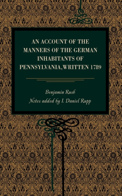 Book cover of: Account of the Manners of the German Inhabitants of Pennsylvania, Written 1789. By: Benjamin Rush