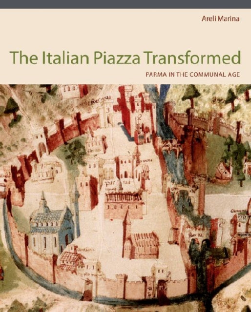 Book cover of: Italian Piazza Transformed. By: Areli Marina