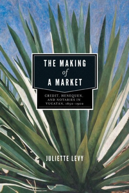 Book cover of: Making of a Market. By: Juliette Levy