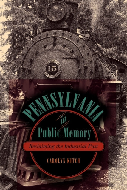 Book cover of: Pennsylvania in Public Memory. By: Carolyn Kitch