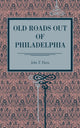 Book cover of: Old Roads Out of Philadelphia. By: John Thomson Faris