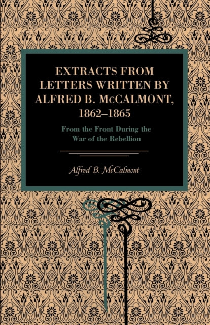Book cover of: Extracts from Letters Written by Alfred B. McCalmont, 1862–1865. By: Alfred B. McCalmont